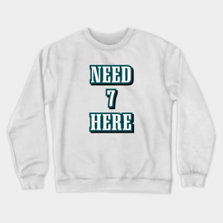 philadelphia eagles need 7 here Crewneck Sweatshirt